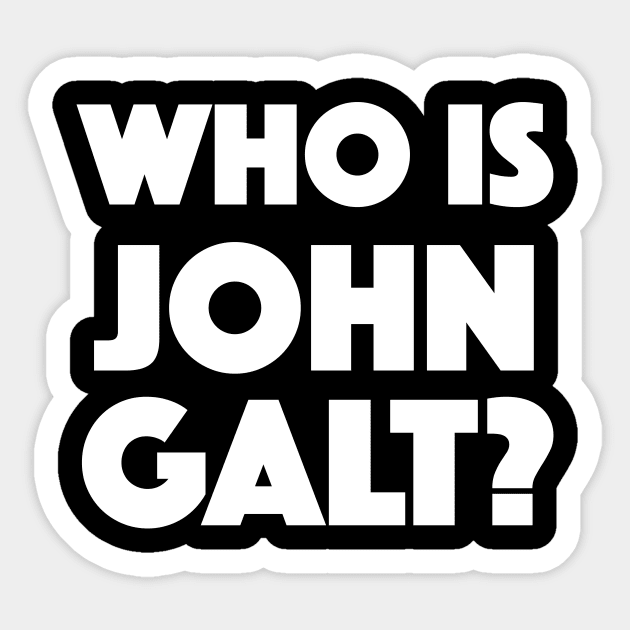 Who Is John Galt? Sticker by dumbshirts